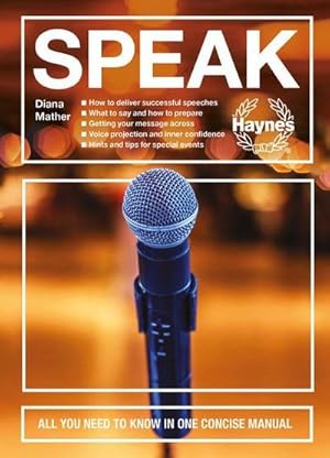 Bild des Verkufers fr Speak : All You Need to Know in One Concise Manual - How to Deliver Successful Speeches - What to Say and How to Prepare - Getting Your Message Across - Voice Projection and Inner Confidence - Hints and Tips for Special Events zum Verkauf von AHA-BUCH GmbH