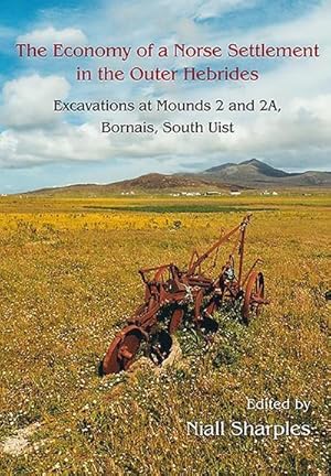 Bild des Verkufers fr The Economy of a Norse Settlement in the Outer Hebrides : Excavations at Mounds 2 and 2A Bornais, South Uist zum Verkauf von AHA-BUCH GmbH