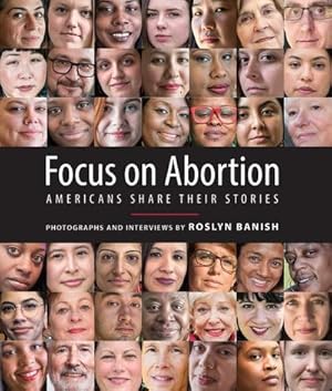 Bild des Verkufers fr Focus on Abortion : Americans Share Their Stories zum Verkauf von AHA-BUCH GmbH