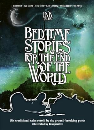 Image du vendeur pour Ink Tales: Bedtime Stories for the End of the World : Six traditional tales retold by six ground-breaking poets mis en vente par AHA-BUCH GmbH