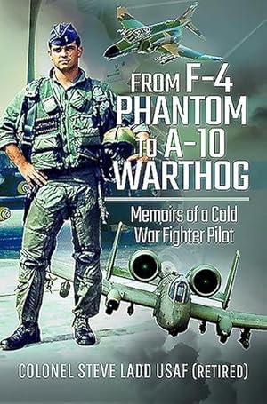 Bild des Verkufers fr From Phantom to Warthog : Memoirs of a Cold War Fighter Pilot zum Verkauf von AHA-BUCH GmbH
