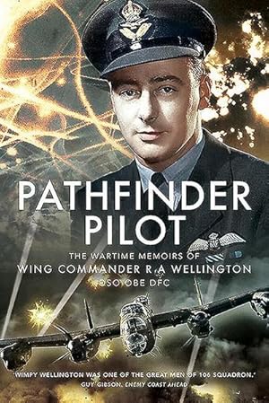 Bild des Verkufers fr Pathfinder Pilot : The Wartime Memoirs of Wing Commander R A Wellington DSO OBE DFC zum Verkauf von AHA-BUCH GmbH