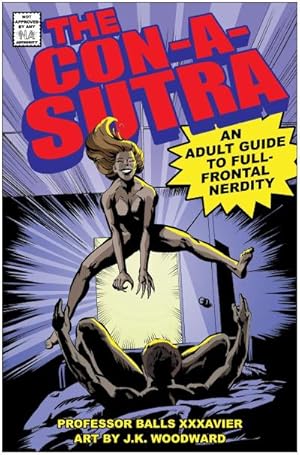 Seller image for The Con-a-Sutra : A Guide to Full-Frontal Nerdity for sale by AHA-BUCH GmbH