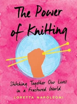 Bild des Verkufers fr The Power of Knitting: Stitching Together Our Lives in a Fractured World zum Verkauf von AHA-BUCH GmbH