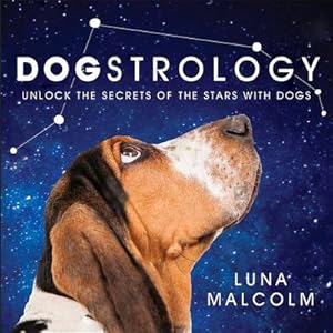 Bild des Verkufers fr Dogstrology : Unlock the Secrets of the Stars with Dogs zum Verkauf von AHA-BUCH GmbH