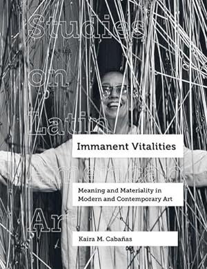 Immagine del venditore per Immanent Vitalities : Meaning and Materiality in Modern and Contemporary Art venduto da AHA-BUCH GmbH
