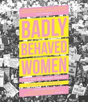 Bild des Verkufers fr Badly Behaved Women : The Story of Modern Feminism zum Verkauf von AHA-BUCH GmbH