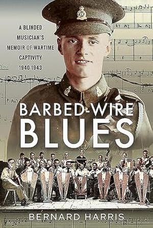 Seller image for Barbed-Wire Blues : A Blinded Musician's Memoir of Wartime Captivity 1940-1943 for sale by AHA-BUCH GmbH