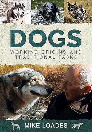 Bild des Verkufers fr Dogs: Working Origins and Traditional Tasks zum Verkauf von AHA-BUCH GmbH