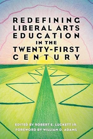 Bild des Verkufers fr Redefining Liberal Arts Education in the Twenty-First Century zum Verkauf von AHA-BUCH GmbH