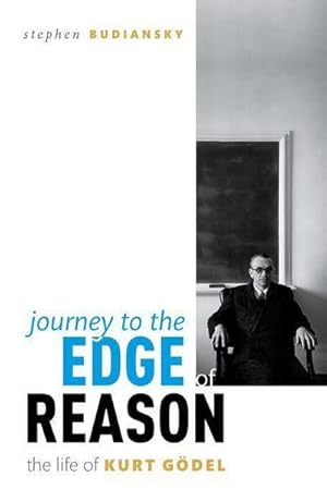 Bild des Verkufers fr Journey to the Edge of Reason : The Life of Kurt Godel zum Verkauf von AHA-BUCH GmbH