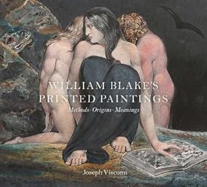 Bild des Verkufers fr William Blake's Printed Paintings : Methods, Origins, Meanings zum Verkauf von AHA-BUCH GmbH