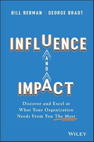 Bild des Verk�ufers f�r Influence and Impact : Discover and Excel at What Your Organization Needs from You the Most zum Verkauf von AHA-BUCH GmbH