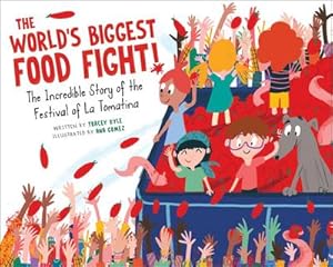 Bild des Verkufers fr The World's Biggest Food Fight! : The Incredible Story of the Festival of La Tomatina zum Verkauf von AHA-BUCH GmbH