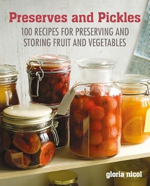 Bild des Verkufers fr Preserves & Pickles : 100 Traditional and Creative Recipe for Jams, Jellies, Pickles and Preserves zum Verkauf von AHA-BUCH GmbH