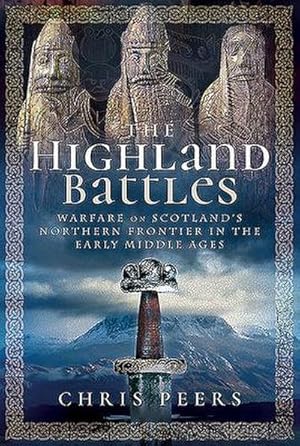 Bild des Verkufers fr The Highland Battles : Warfare on Scotland's Northern Frontier in the Early Middle Ages zum Verkauf von AHA-BUCH GmbH