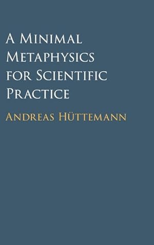 Bild des Verkufers fr A Minimal Metaphysics for Scientific Practice zum Verkauf von AHA-BUCH GmbH