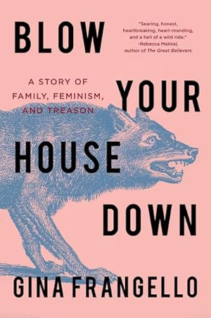 Immagine del venditore per Blow Your House Down : A Story of Family, Feminism, and Treason venduto da AHA-BUCH GmbH