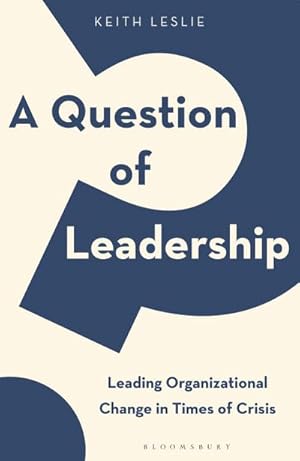 Seller image for A Question of Leadership : Leading Organizational Change in Times of Crisis for sale by AHA-BUCH GmbH