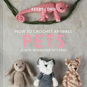 Bild des Verkufers fr How to Crochet Animals: Pets : 25 Mini Menagerie Patterns zum Verkauf von AHA-BUCH GmbH