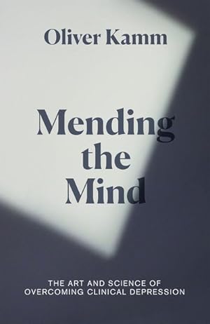 Bild des Verkufers fr Mending the Mind : The Art and Science of Overcoming Clinical Depression zum Verkauf von AHA-BUCH GmbH