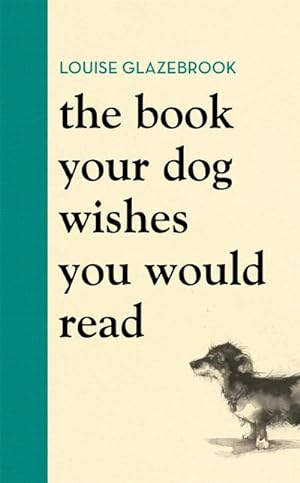 Bild des Verkufers fr The Book Your Dog Wishes You Would Read : The bestselling guide for dog lovers zum Verkauf von AHA-BUCH GmbH