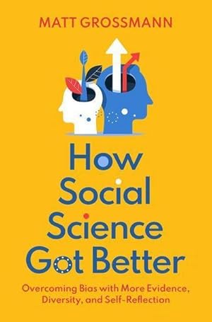 Bild des Verkufers fr How Social Science Got Better : Overcoming Bias with More Evidence, Diversity, and Self-Reflection zum Verkauf von AHA-BUCH GmbH