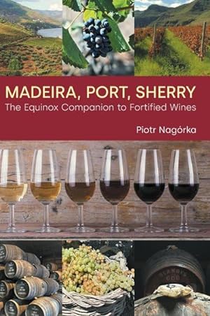 Immagine del venditore per Madeira, Port, Sherry : The Equinox Companion to Fortified Wines venduto da AHA-BUCH GmbH