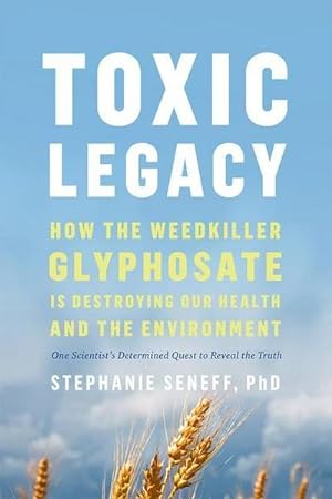 Bild des Verkufers fr Toxic Legacy : How the Weedkiller Glyphosate Is Destroying Our Health and the Environment zum Verkauf von AHA-BUCH GmbH