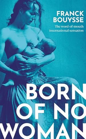 Seller image for Born of No Woman : The Word-Of-Mouth International Bestseller for sale by AHA-BUCH GmbH