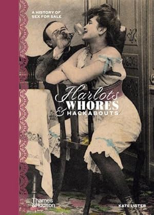 Imagen del vendedor de Harlots, Whores & Hackabouts : A History of Sex for Sale a la venta por AHA-BUCH GmbH
