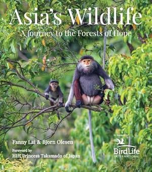 Bild des Verkufers fr Asia's Wildlife : A Journey to the Forests of Hope (Proceeds Support Birdlife International) zum Verkauf von AHA-BUCH GmbH