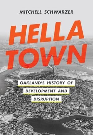 Bild des Verkufers fr Hella Town : Oakland's History of Development and Disruption zum Verkauf von AHA-BUCH GmbH