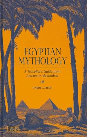 Imagen del vendedor de Egyptian Mythology : A Traveller's Guide from Aswan to Alexandria a la venta por AHA-BUCH GmbH