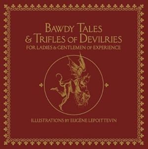 Seller image for Bawdy Tales and Trifles of Devilries for Ladies and Gentlemen of Experience for sale by AHA-BUCH GmbH