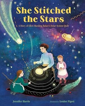 Immagine del venditore per She Stitched the Stars : A Story of Ellen Harding Baker's Solar System Quilt venduto da AHA-BUCH GmbH