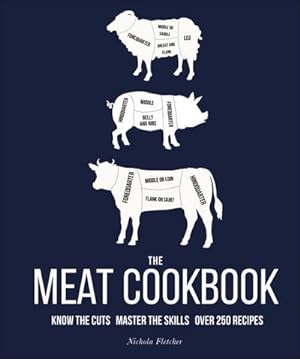 Bild des Verkufers fr The Meat Cookbook : Know the Cuts, Master the Skills, over 250 Recipes zum Verkauf von AHA-BUCH GmbH