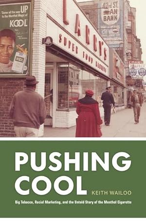 Immagine del venditore per Pushing Cool : Big Tobacco, Racial Marketing, and the Untold Story of the Menthol Cigarette venduto da AHA-BUCH GmbH