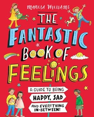 Bild des Verkufers fr The Fantastic Book of Feelings: A Guide to Being Happy, Sad and Everything In-Between! zum Verkauf von AHA-BUCH GmbH