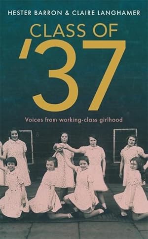 Bild des Verkufers fr Class of '37 : 'A wonderful rear-view glimpse of [a] vanishing world' - Simon Garfield. Longlisted for the RSL Ondaatje Prize zum Verkauf von AHA-BUCH GmbH