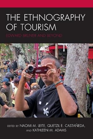 Imagen del vendedor de The Ethnography of Tourism : Edward Bruner and Beyond a la venta por AHA-BUCH GmbH