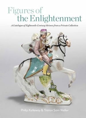 Seller image for Figures of the Enlightenment: A Catalogue of Eighteenth-Century Meissen from a Private Collection for sale by AHA-BUCH GmbH