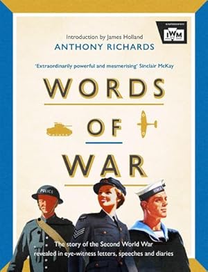 Image du vendeur pour Words of War : The story of the Second World War revealed in eye-witness letters, speeches and diaries mis en vente par AHA-BUCH GmbH