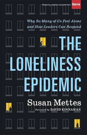 Bild des Verkufers fr The Loneliness Epidemic - Why So Many of Us Feel Alone--and How Leaders Can Respond zum Verkauf von AHA-BUCH GmbH