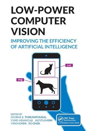 Bild des Verkufers fr Low-Power Computer Vision : Improve the Efficiency of Artificial Intelligence zum Verkauf von AHA-BUCH GmbH