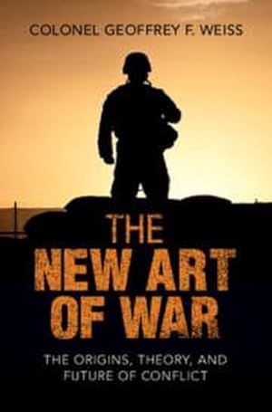 Bild des Verkufers fr The New Art of War : The Origins, Theory, and Future of Conflict zum Verkauf von AHA-BUCH GmbH