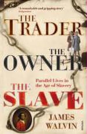 Imagen del vendedor de The Trader, The Owner, The Slave : Parallel Lives in the Age of Slavery a la venta por AHA-BUCH GmbH