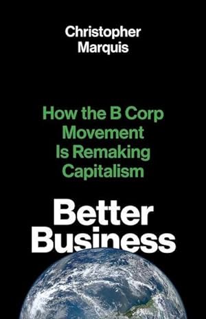 Bild des Verkufers fr Better Business : How the B Corp Movement Is Remaking Capitalism zum Verkauf von AHA-BUCH GmbH
