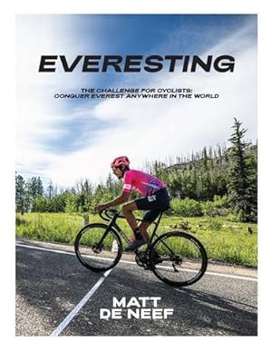 Bild des Verkufers fr Everesting : The Challenge for Cyclists: Conquer Everest Anywhere in the World zum Verkauf von AHA-BUCH GmbH