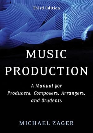 Bild des Verkufers fr Music Production : A Manual for Producers, Composers, Arrangers, and Students zum Verkauf von AHA-BUCH GmbH